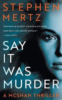 Cover image for Say it was Murder: A McShan Thriller