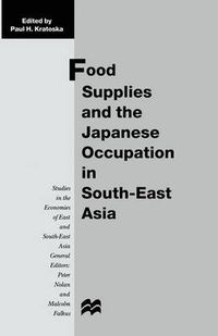 Cover image for Food Supplies and the Japanese Occupation in South-East Asia