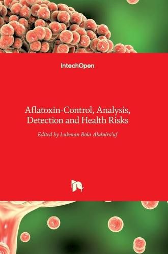 Aflatoxin: Control, Analysis, Detection and Health Risks