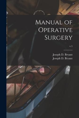 Cover image for Manual of Operative Surgery; v.1