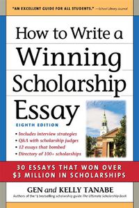 Cover image for How to Write a Winning Scholarship Essay: 30 Essays That Won Over $3 Million in Scholarships