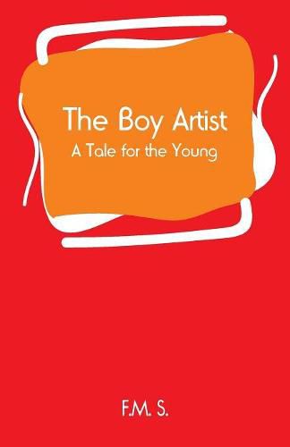 The Boy Artist: A Tale for the Young