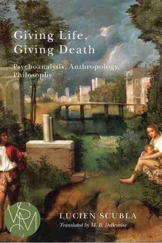 Cover image for Giving Life, Giving Death: Psychoanalysis, Anthropology, Philosophy