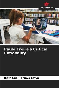 Cover image for Paulo Freire's Critical Rationality