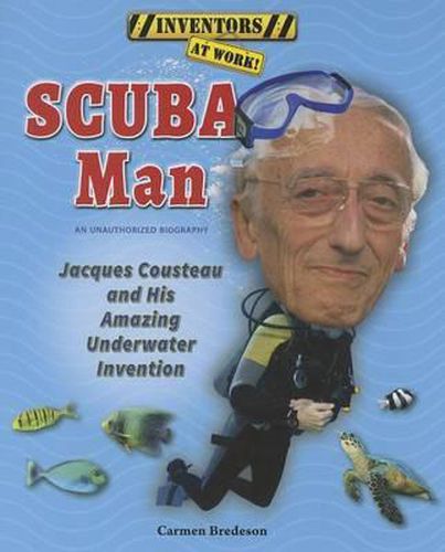 Scuba Man: Jacques Cousteau and His Amazing Underwater Invention