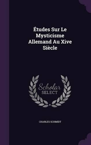Cover image for Etudes Sur Le Mysticisme Allemand Au Xive Siecle