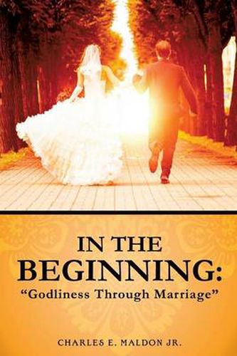 Cover image for In the Beginning: Godliness Through Marriage