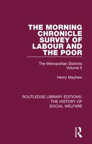 Cover image for The Morning Chronicle Survey of Labour and the Poor: The Metropolitan Districts Volume 5