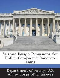 Cover image for Seismic Design Provisions for Roller Compacted Concrete Dams