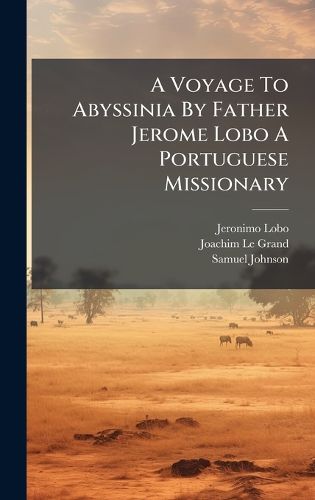 Cover image for A Voyage To Abyssinia By Father Jerome Lobo A Portuguese Missionary