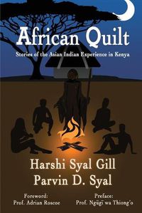 Cover image for African Quilt: Stories Of The Asian Indian Experience In Kenya