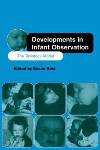 Cover image for Developments in Infant Observation: The Tavistock Model