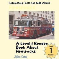 Cover image for Fascinating Facts for Kids About Firetrucks