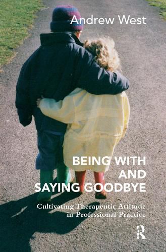 Being With and Saying Goodbye: Cultivating Therapeutic Attitude in Professional Practice