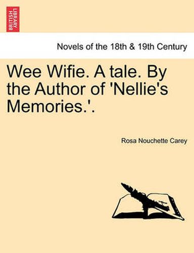 Cover image for Wee Wifie. a Tale. by the Author of 'Nellie's Memories.'.
