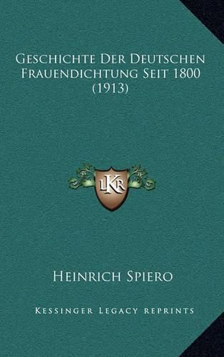 Cover image for Geschichte Der Deutschen Frauendichtung Seit 1800 (1913)