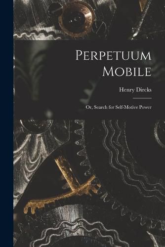 Cover image for Perpetuum Mobile; Or, Search for Self-Motive Power