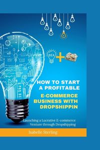 Cover image for How to Start a Profitable E-commerce Business with Dropshipping