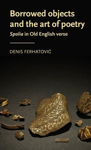 Cover image for Borrowed Objects and the Art of Poetry: Spolia in Old English Verse