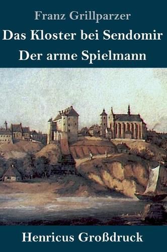 Das Kloster bei Sendomir / Der arme Spielmann (Grossdruck): Zwei Erzahlungen