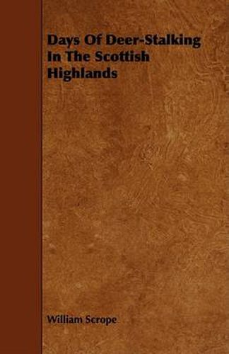 Cover image for Days of Deer-Stalking in the Scottish Highlands