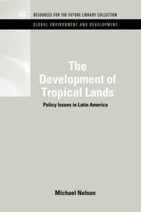 Cover image for The Development of Tropical Lands: Policy Issues in Latin America