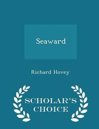 Cover image for Seaward - Scholar's Choice Edition