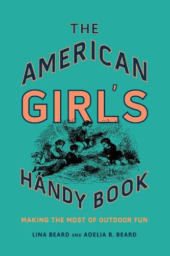 Cover image for The American Girl's Handy Book: Making the Most of Outdoor Fun