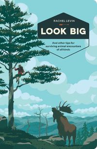 Cover image for Look Big: And Other Tips for Surviving Animal Encounters of All Kinds