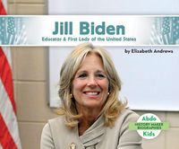 Cover image for Jill Biden: Educator & First Lady of the United States