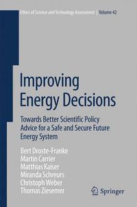 Cover image for Improving Energy Decisions: Towards Better Scientific Policy Advice for a Safe and Secure Future Energy System