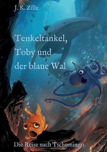 Cover image for Tenkeltankel, Toby und der blaue Wal: Die Reise nach Tschumingo