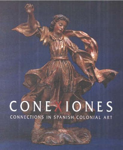 Cover image for Conexiones: Connections in Spanish Colonial Art