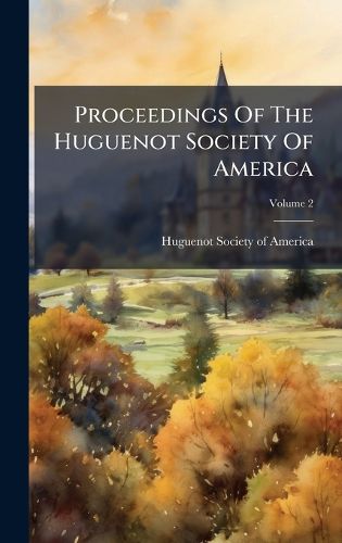 Cover image for Proceedings Of The Huguenot Society Of America