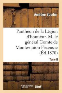 Cover image for Pantheon de la Legion d'Honneur. Tome II, M. Le General Cte de Montesquiou-Fezensac