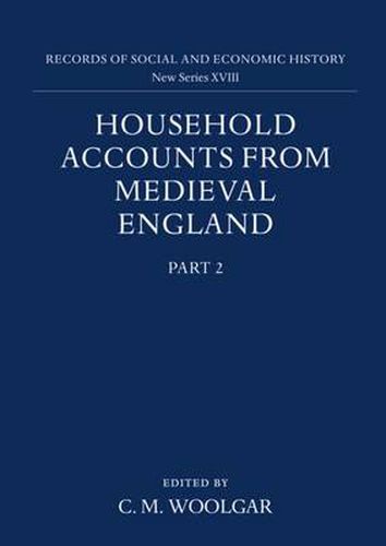 Cover image for Household Accounts from Medieval England: Part 2: Diet Accounts (ii), Cash, Corn and Stock Accounts, Wardrobe Accounts, Catalogue