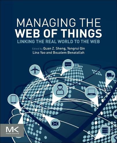 Cover image for Managing the Web of Things: Linking the Real World to the Web