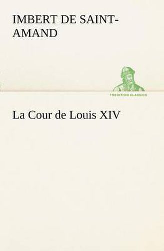 Cover image for La Cour de Louis XIV