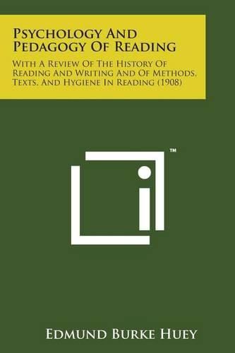 Cover image for Psychology and Pedagogy of Reading: With a Review of the History of Reading and Writing and of Methods, Texts, and Hygiene in Reading (1908)