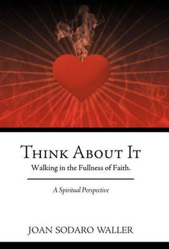 Cover image for Think About It: Walking in the Fullness of Faith. A Spiritual Perspective