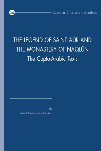 Cover image for The Legend of Saint Aur and the Monastery of Naqlun: The Copto-Arabic Texts