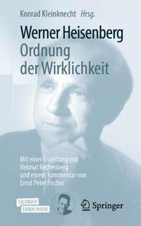 Cover image for Werner Heisenberg, Ordnung der Wirklichkeit: Mit einer Einleitung von Helmut Rechenberg und einem Kommentar von Ernst Peter Fischer