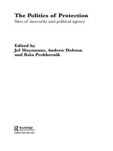 Cover image for The Politics of Protection: Sites of insecurity and political agency