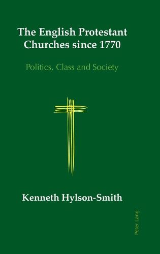 Cover image for The English Protestant Churches since 1770: Politics, Class and Society