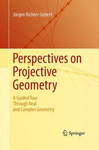 Cover image for Perspectives on Projective Geometry: A Guided Tour Through Real and Complex Geometry