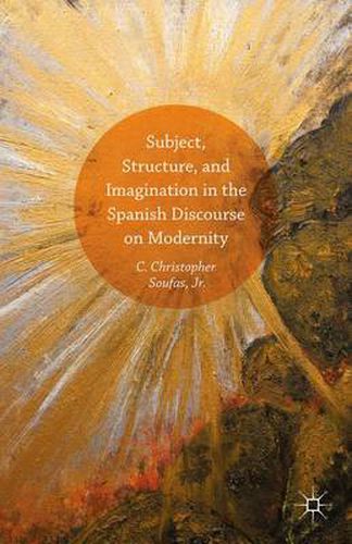 Cover image for Subject, Structure, and Imagination in the Spanish Discourse on Modernity
