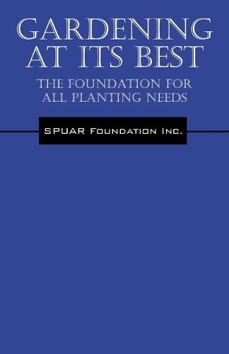 Cover image for Gardening At Its Best: The Foundation for all Planting Needs