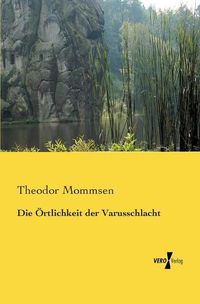 Cover image for Die OErtlichkeit der Varusschlacht