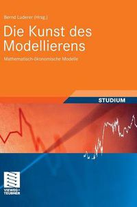 Cover image for Die Kunst des Modellierens: Mathematisch-oekonomische Modelle