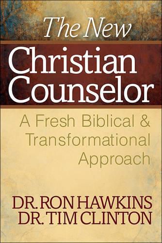 The New Christian Counselor: A Fresh Biblical and Transformational Approach